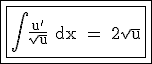 3$ \rm \fbox{\fbox{\int \frac{u'}{\sqrt{u}} dx = 2\sqrt{u}}}